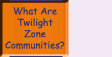 Go to What Are Twilight Zone Communities?